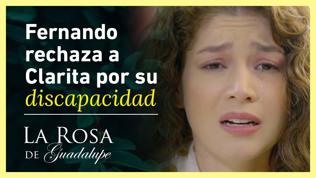 Fernando rechaza a Clarita por su discapacidad